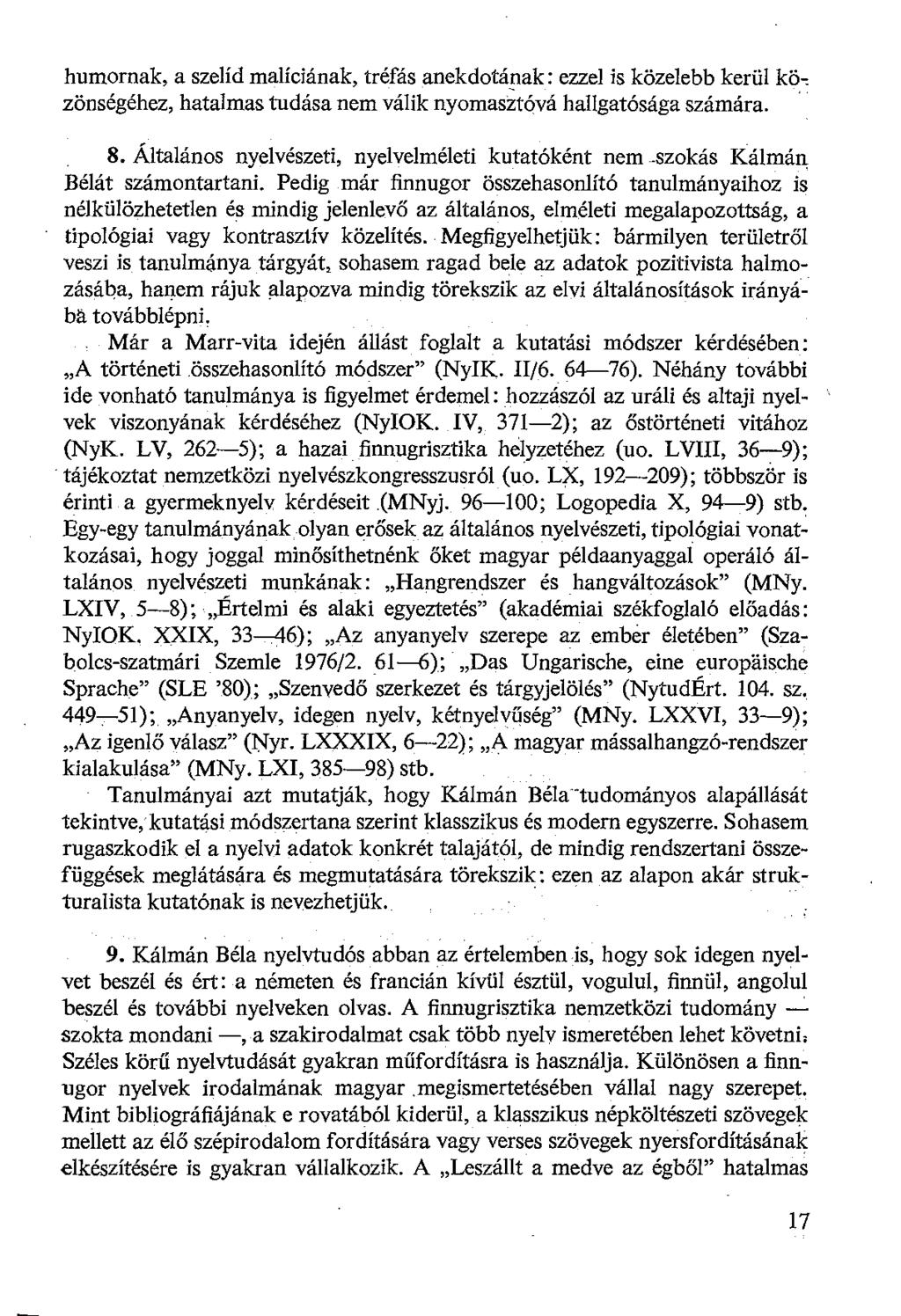 humornak, a szelíd malíciának, tréfás anekdotának: ezzel is közelebb kerül köc zönségéhez, hatalmas tudása nem válik nyomasztóvá hallgatósága számára. 8.
