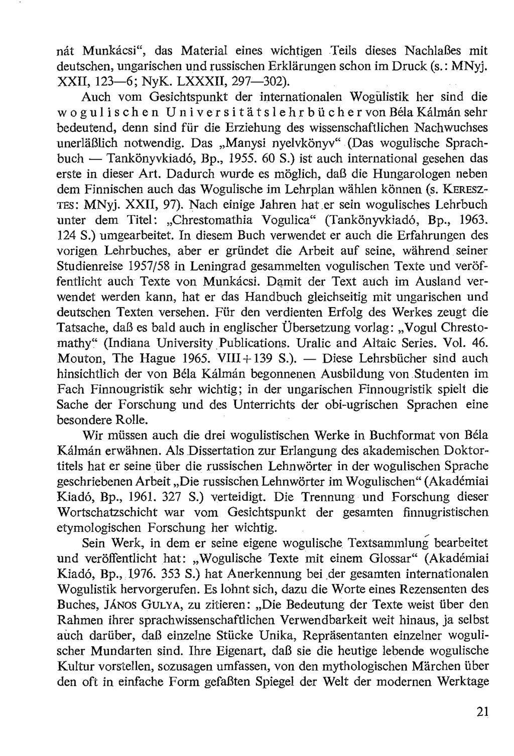 nát Munkácsi", das Material eines wichtigen Teils dieses Nachla13es mit deutschen, ungarischen und russischen Erkliirungen schon im Druck (s.: MNyj. XXII, 123-6; NyK. LXXXII, 297-302).