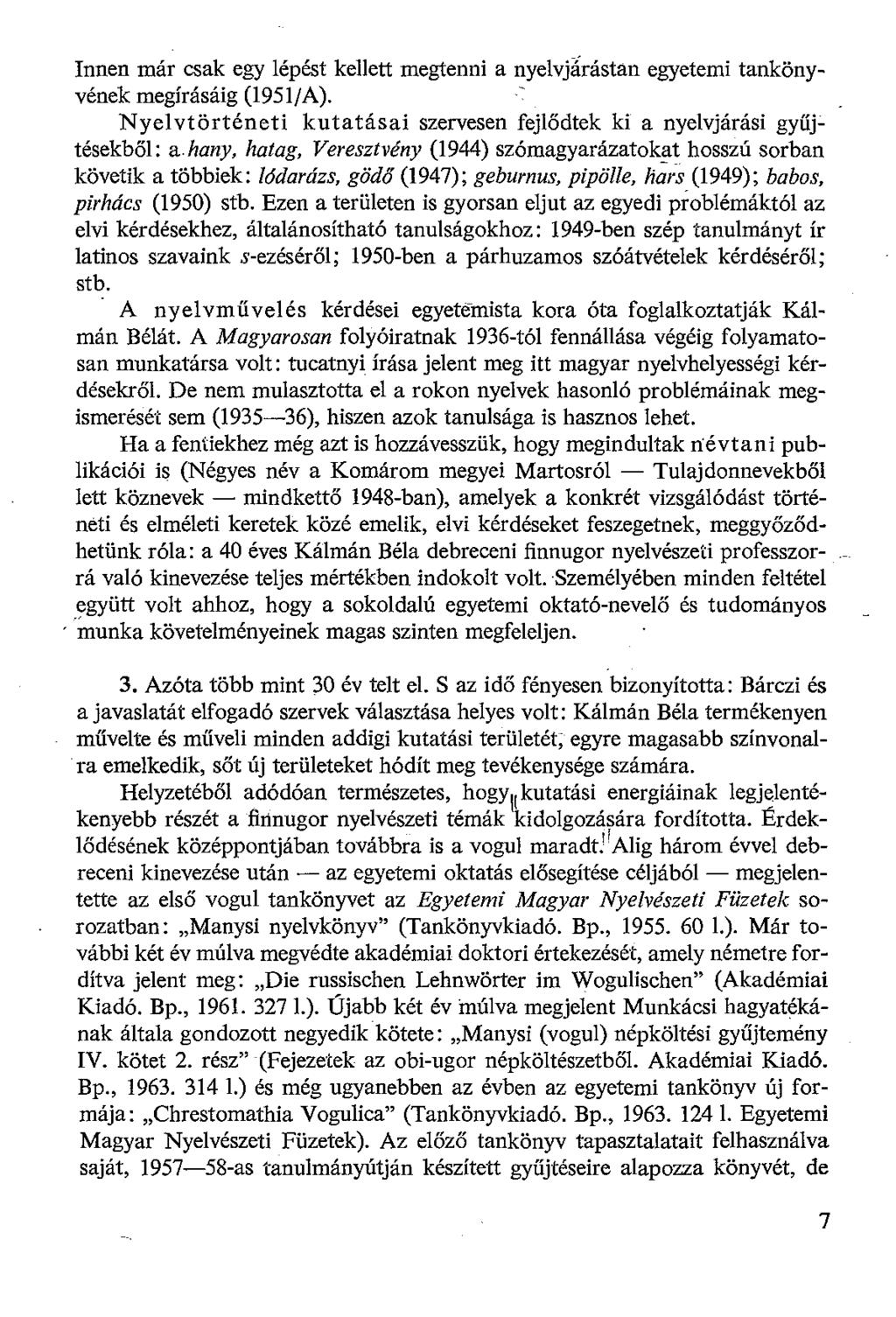 Innen már csak egy lépést kellett megtenni a nyelvjárástan egyetemi tankönyvének megírásáig (1951/A).