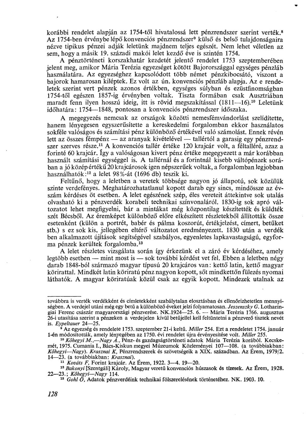 korábbi rendelet alapján az 1754-től hivatalossá lett pénzrendszer szerint verték.