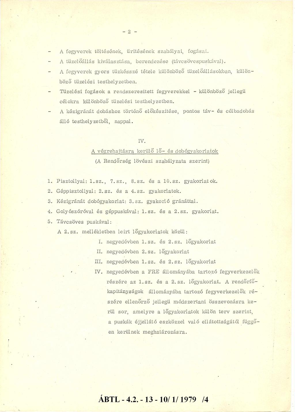 - 2 - A fegyverek töltésének, ürítésének szabályai, fogásai. A tüzelőállás kiválasztása, berendezése (távcsövespuskával).