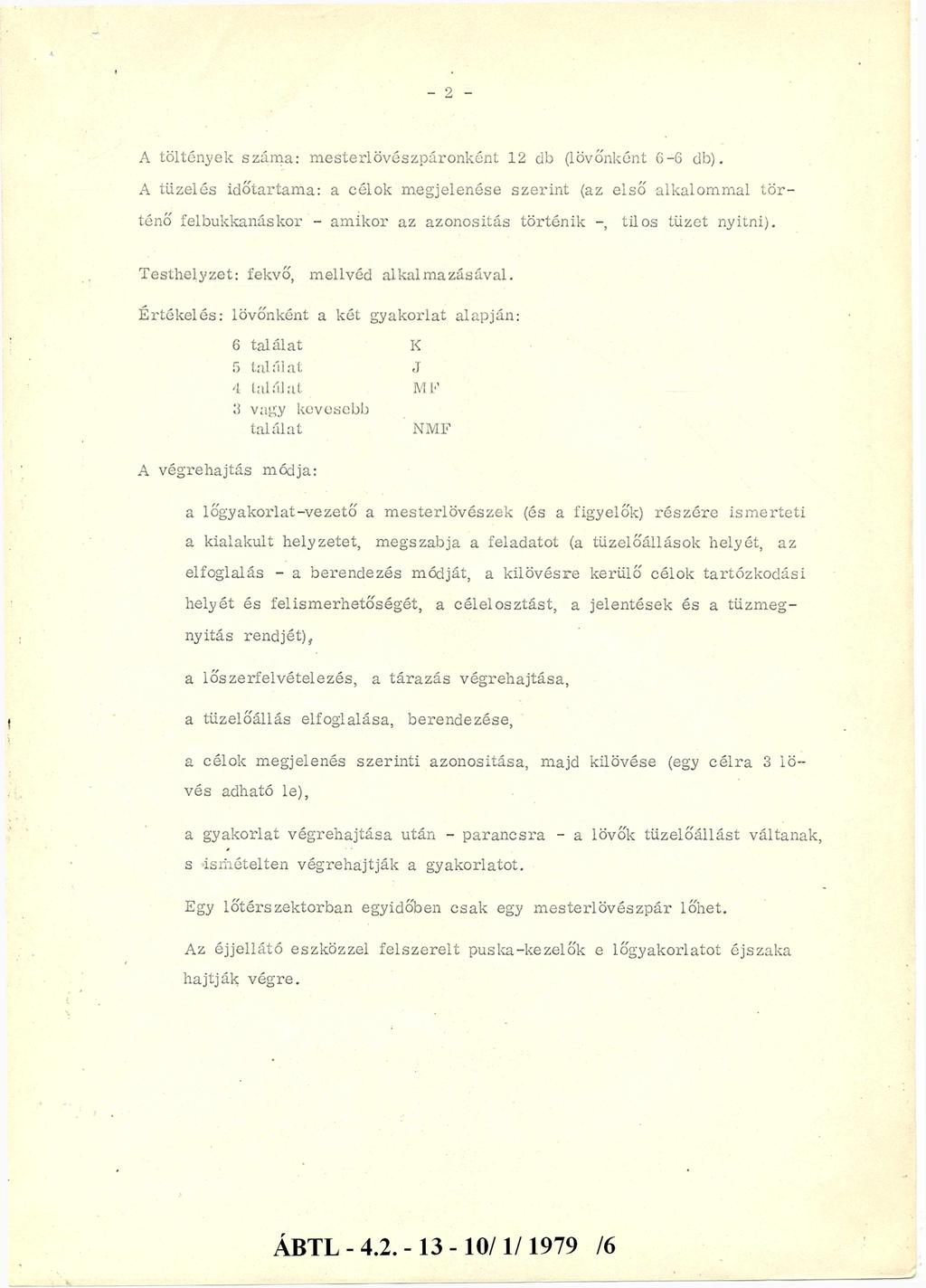 A töltények száma: mesterlövészpáronként 12 db (lövőnként 6-6 db).