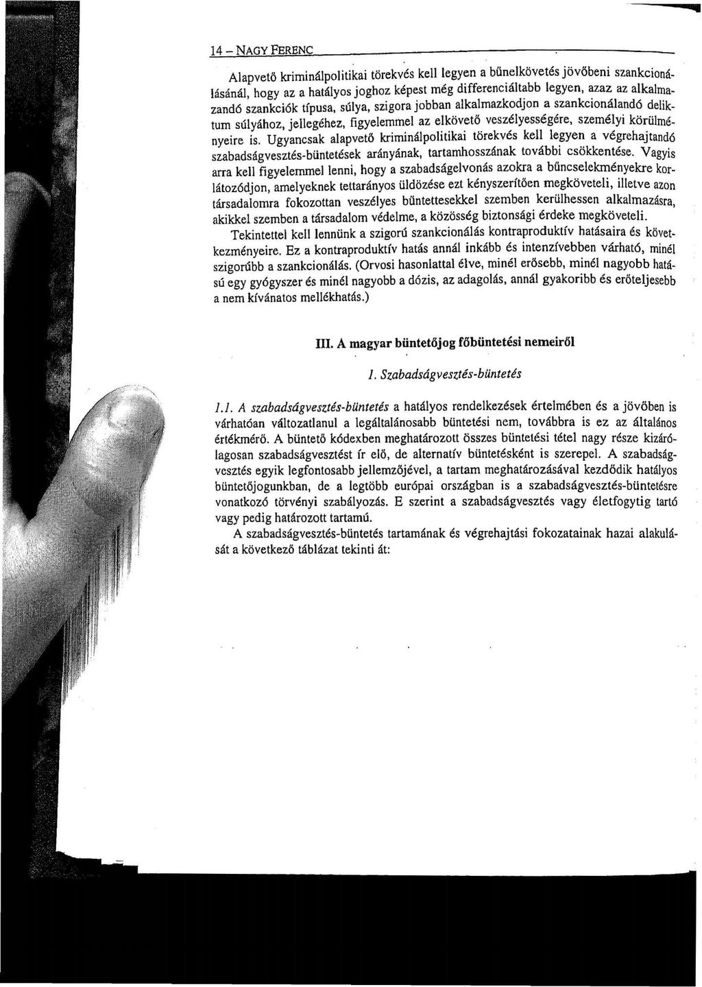 14 - NAGY FERENC Alapvető kriminálpolitikai törekvés kell legyen a bűnelkövetés jövőbeni szankcionálásánál, hogy az a hatályos joghoz képest még differenciáltabb legyen, azaz az alkalmazandó