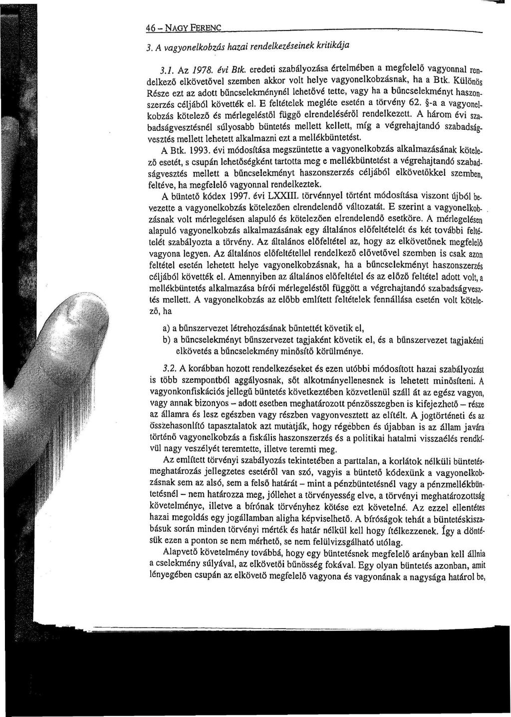 46 - NAGY FERENC 3. A vagyonelkobzás hazai rendelkezéseinek kritikája 3.1. Az 1978. évi Btk.