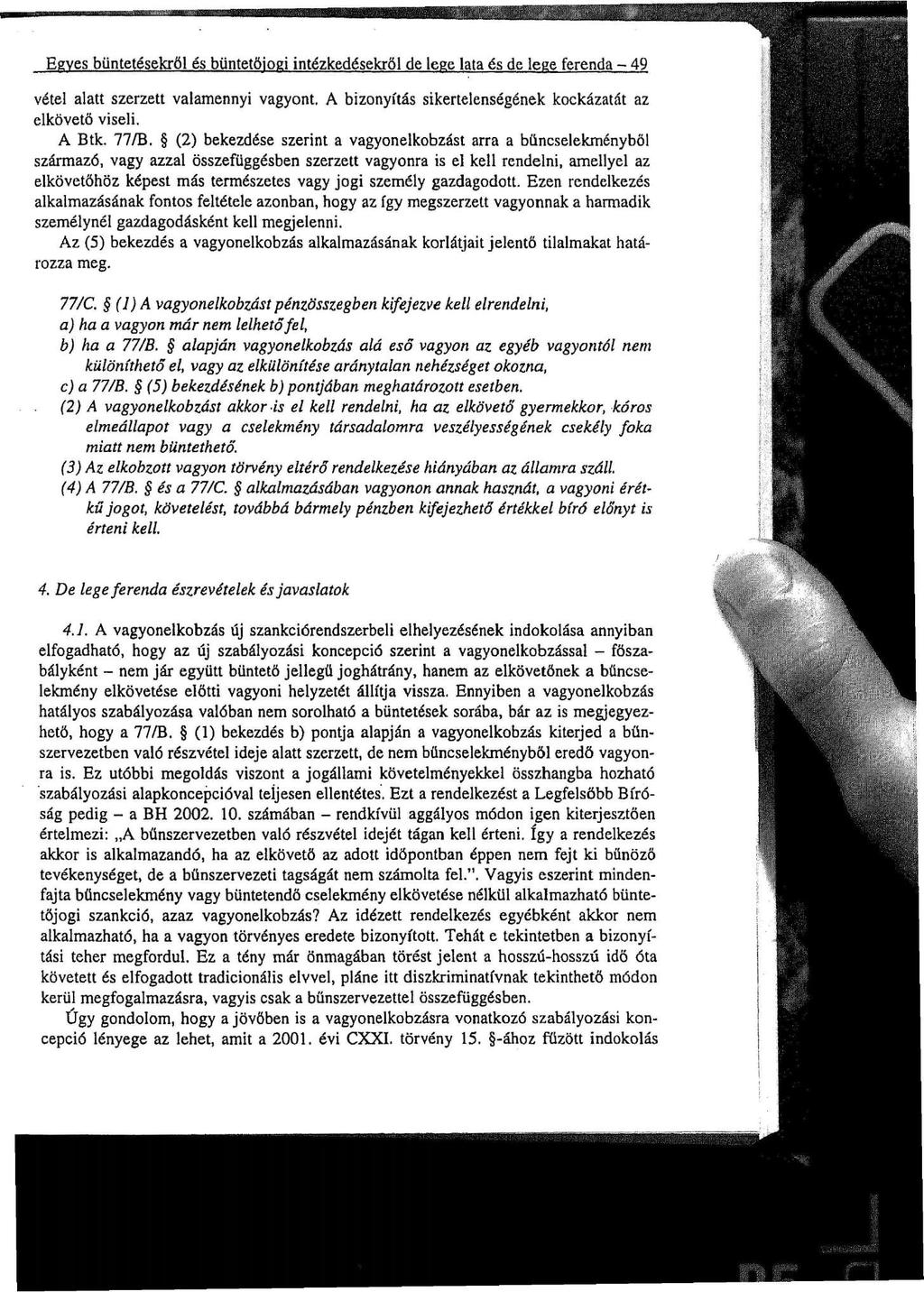 Egyes büntetésekről és büntetőjogi intézkedésekről de lege lata és de lege ferenda - 49 vétel alatt szerzett valamennyi vagyont. A bizonyítás sikertelenségének kockázatát az elkövető viseli. A Btk.