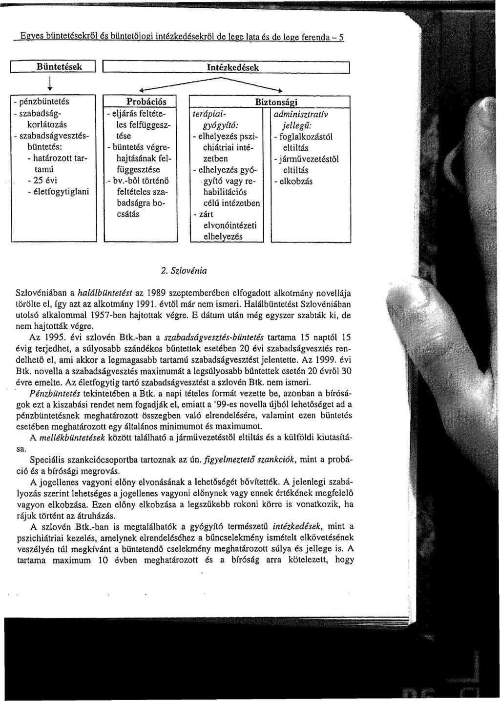 Egyes büntetésekről és büntetőjogi intézkedésekről de lege lata és de lege ferenda - 5 Büntetések I pénzbüntetés szabadságkorlátozás szabadságvesztésbüntetés: - határozott tartamú - 25 évi -