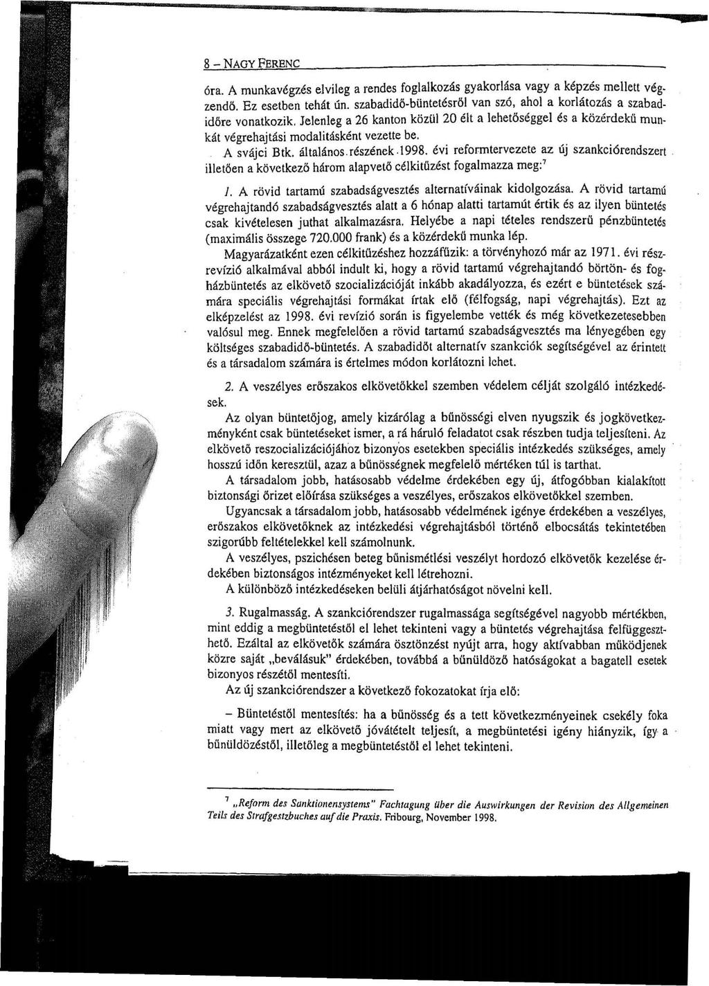 8 - NAGY FERENC óra. A munkavégzés elvileg a rendes foglalkozás gyakorlása vagy a képzés mellett végzendő. Ez esetben tehát ún.