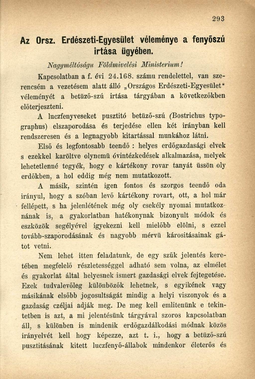Az Orsz. Erdészeti-Egyesület véleménye a fenyőszú irtása ügyében. Nagyméltóságú Földmivelési Ministerium! Kapcsolatban a f. évi 24.168.