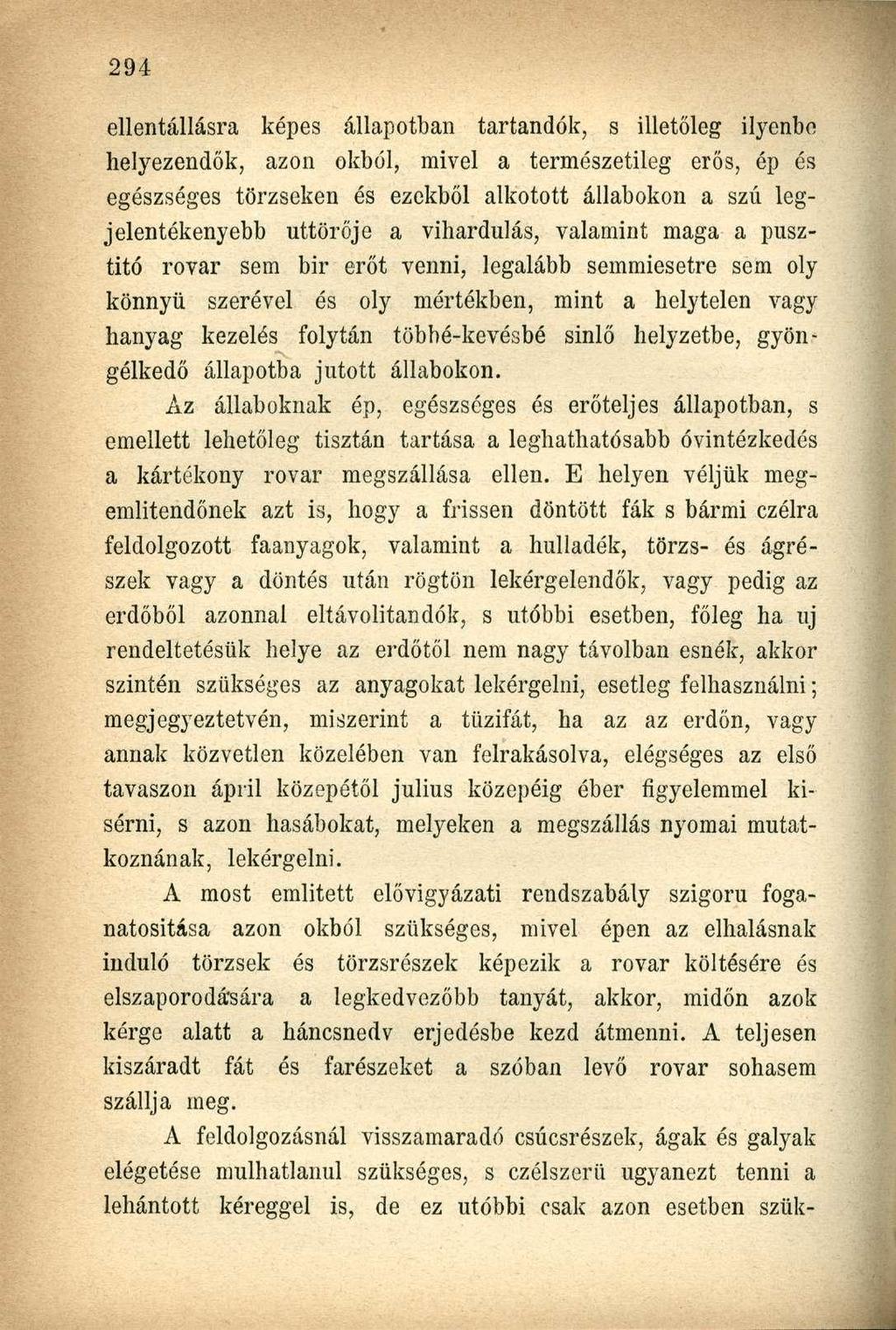ellentállásra képes állapotban tartandók, s illetőleg ilyenbe helyezendők, azon okból, mivel a természetileg erős, ép és egészséges törzseken és ezekből alkotott állabokon a szú legjelentékenyebb
