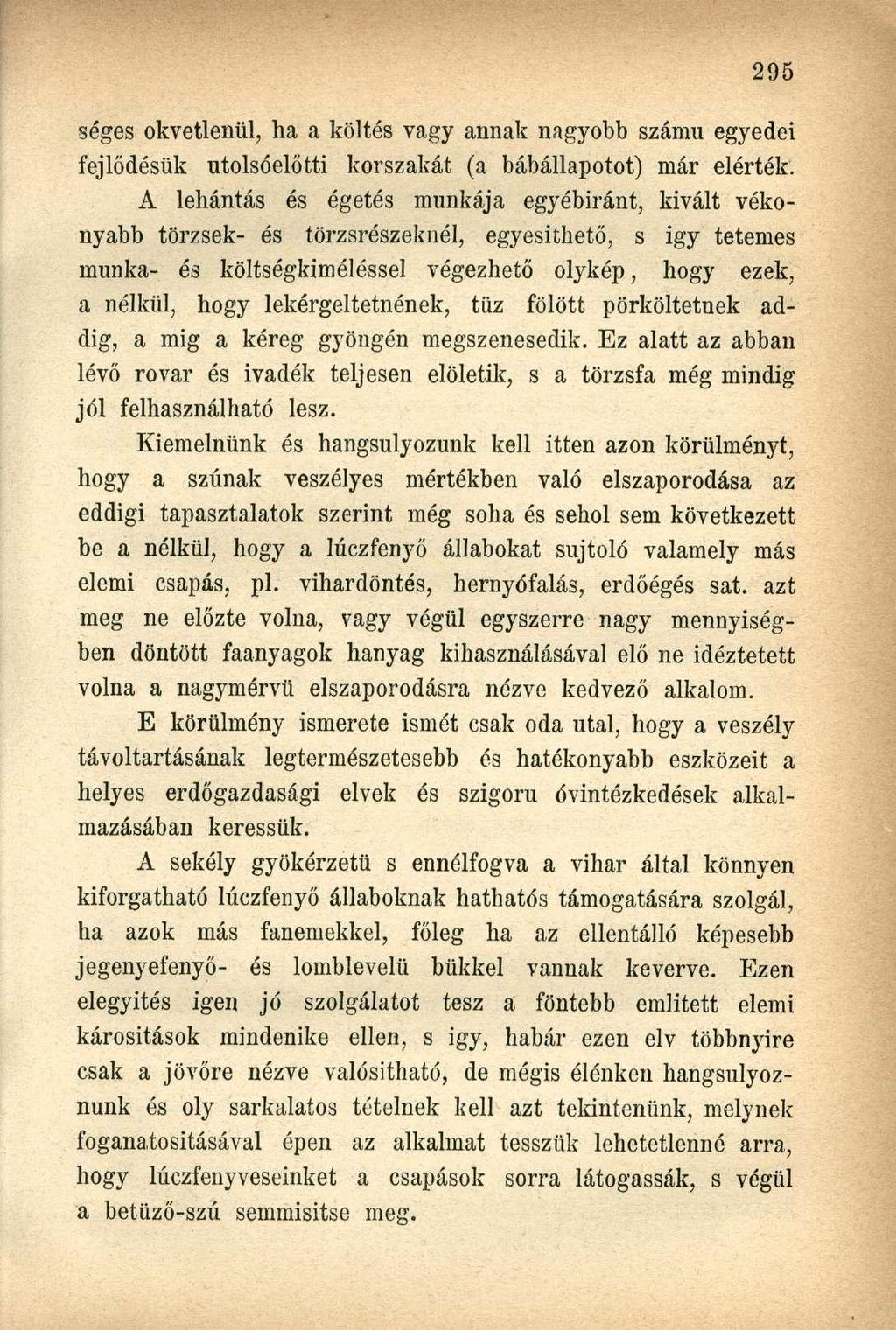 séges okvetlenül, ha a költés vagy annak nagyobb számú egyedei fejlődésük utolsóelőtti korszakát (a bábállapotot) már elérték.