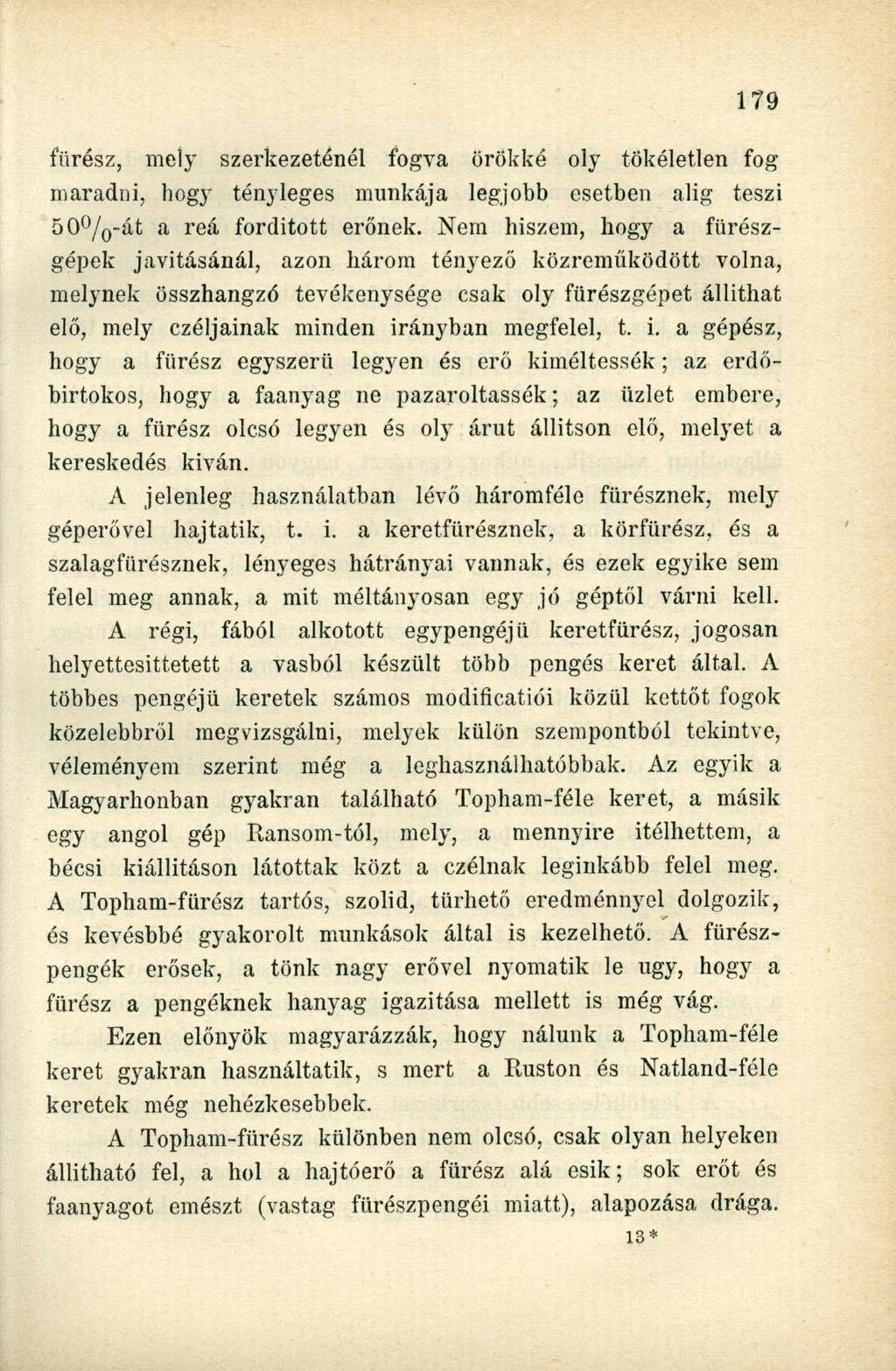 fürész, mely szerkezeténél fogva örökké oly tökéletlen fog maradni, hogy tényleges munkája legjobb esetben alig teszi 50 / 0 -át a reá fordított erőnek.