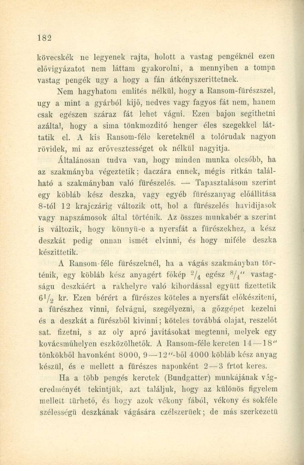 kövecskék ne legyenek rajta, holott a vastag pengéknél ezen elővigyázatot nem láttam gyakorolni, a mennyiben a tompa vastag pengék ugy a hogy a fán átkényszerittetnek.