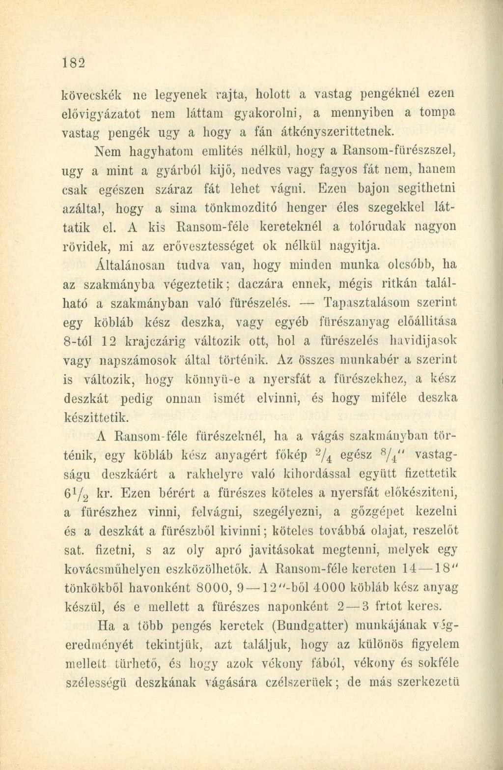 kövecskék ne legyenek rajta, holott a vastag pengéknél ezen elővigyázatot nem láttam gyakorolni, a mennyiben a tompa vastag pengék ugy a hogy a fán átkényszerittetnek.