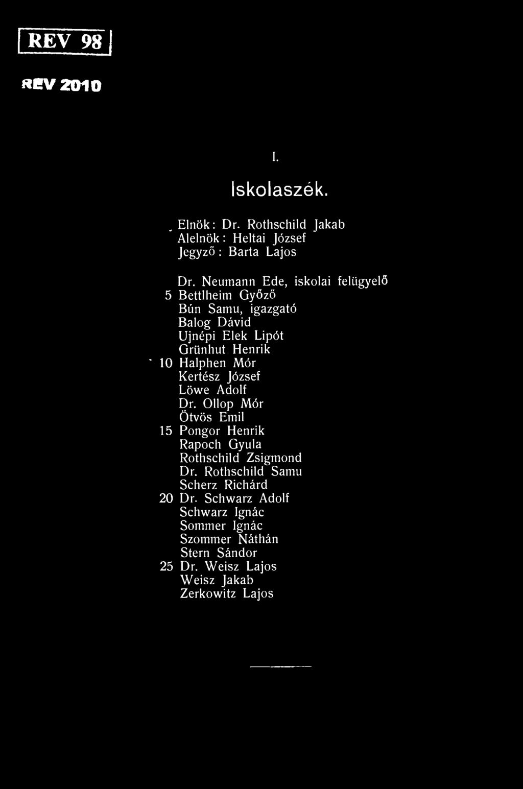 REV 98 «BV2010 I. Iskolaszék., Elnök: Dr. Rothschild Jakab Alelnök: Heltai József Jegyző: Barta Lajos Dr.