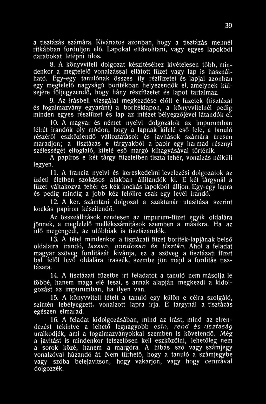 39 a tisztázás számára. Kívánatos azonban, hogy a tisztázás mennél ritkábban forduljon elő. Lapokat eltávolítani, vagy egyes lapokból darabokat letépni tilos. 8.
