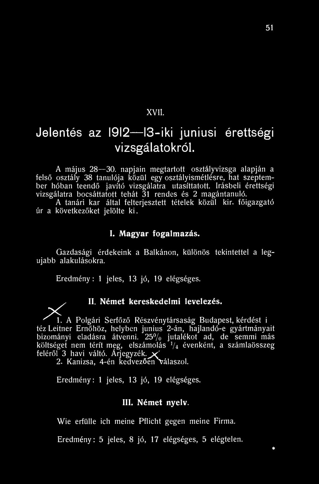 51 XVII. Jelentés az 1912 13-iki juniusi érettségi vizsgálatokról. A május 28 30.