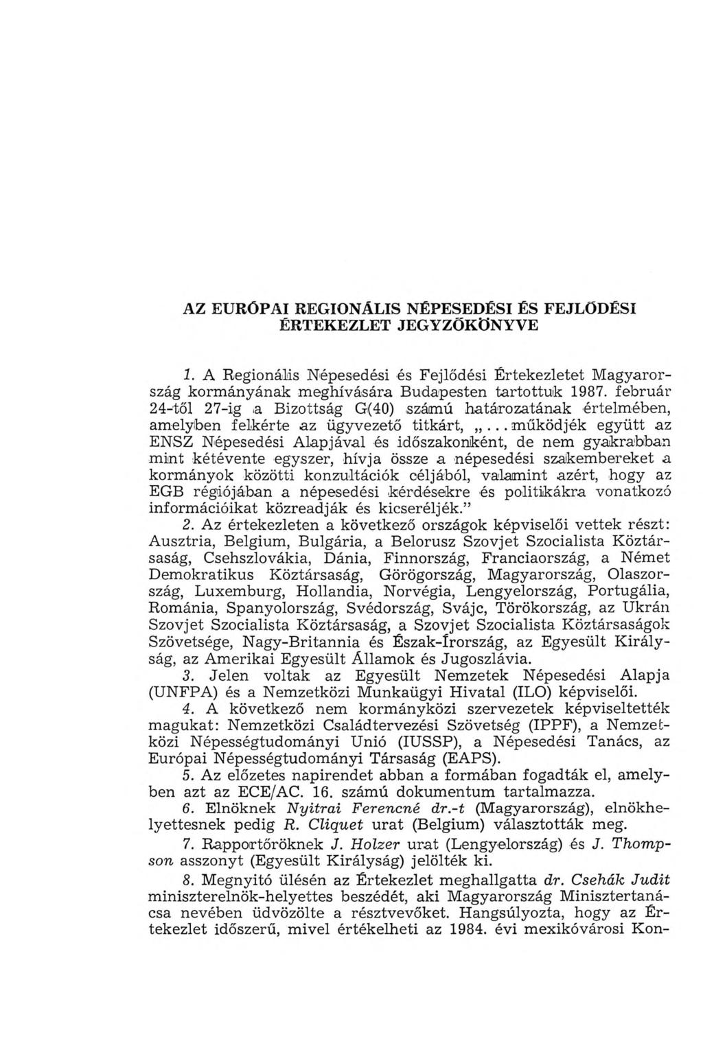 AZ EURÓPAI REGIONÁLIS NÉPESEDÉSI ÉS FEJLŐDÉSI ÉRTEKEZLET JEGYZŐKÖNYVE 1. A Regionális Népesedési és Fejlődési Értekezletet M agyarország kormányának meghívására Budapesten tartottuk 1987.