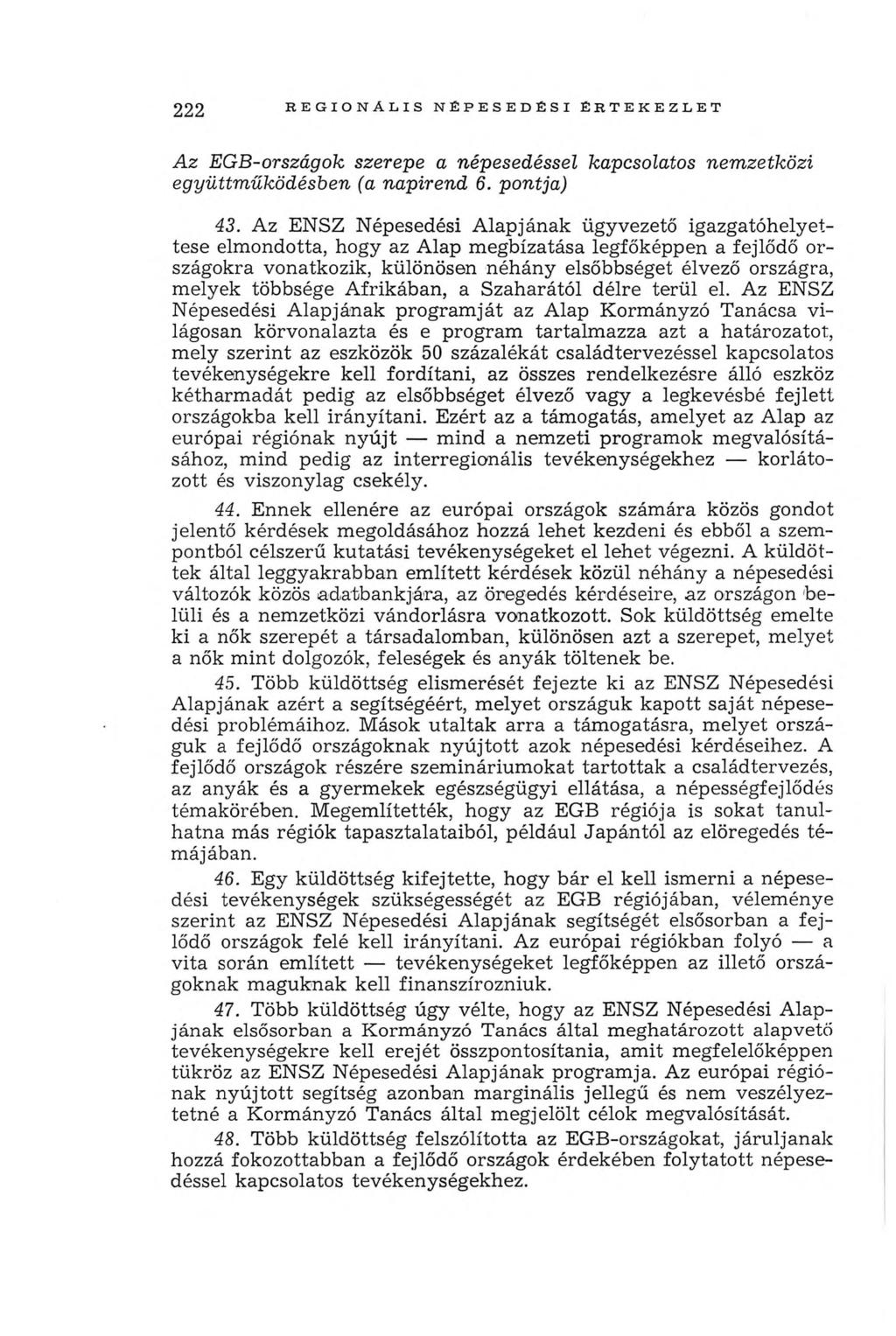 222 R E G IO N Á L IS N ÉPE SE D É SI É R T E K E ZL E T A z EGB-ország oh szerepe a népesedéssel kapcsolatos nem zetközi együttm űködésben (a napirend 6. pontja) 43.