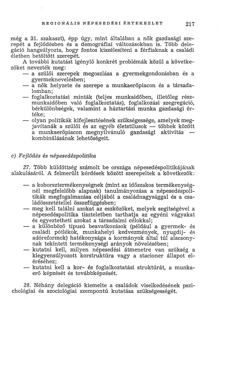 r e g i o n á l i s n é p e s e d é s i é r t e k e z l e t 217 m ég a 31. szakaszt), épp úgy, mint általában a nők gazdasági szerepét a fejlődésben és a dem ográfiai változásokban is.