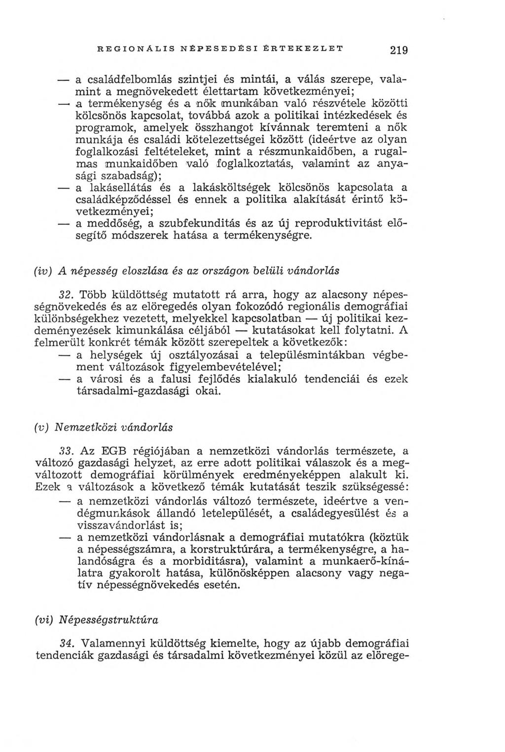 r e g i o n á l i s n é p e s e d é s i é r t e k e z l e t 219 a családfelbomlás szintjei és mintái, a válás szerepe, valam int a m egnövekedett élettartam következm ényei; a termékenység és a nők