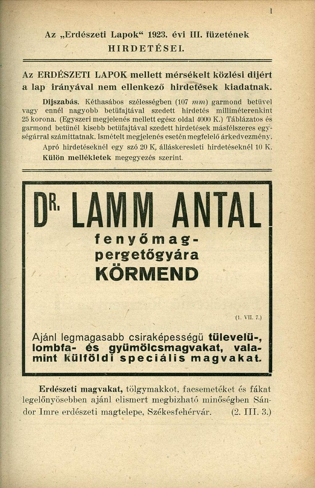 Az Erdészeti Lapok" 1923. évi III. füzetének HIRDETÉSEI. Az ERDÉSZETI LAPOK mellett mérsékelt közlési dijért a lap irányával nem ellenkező hirdetések kiadatnak. Díjszabás.