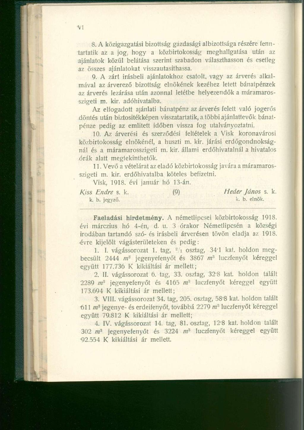 8. A közigazgatás i bizottság gazdaság i albizottság a részére fenn - tartatik a z a jog, hog y a közbirtokossá g meghallgatás a utá n a z ajánlatok közü l belátás a szerin t szabado n választhasso n