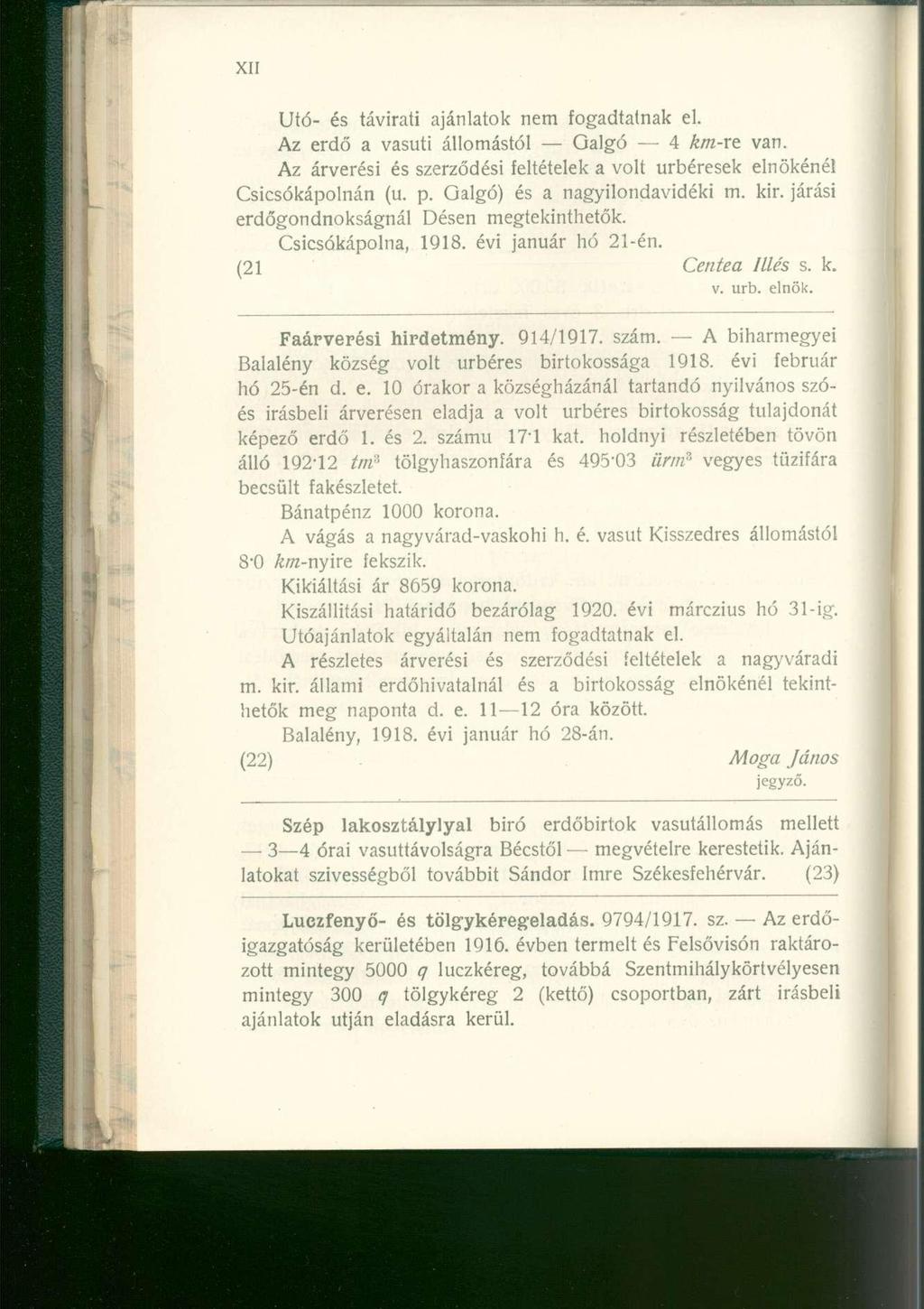 Utó- é s távirat i ajánlato k ne m fogadtatna k el. Az erd ő a vasút i állomástó l Oalg ó 4 km-re van. Az árverés i é s szerződési feltétele k a volt úrbérese k elnökéné l Csicsókápolnán (u. p.