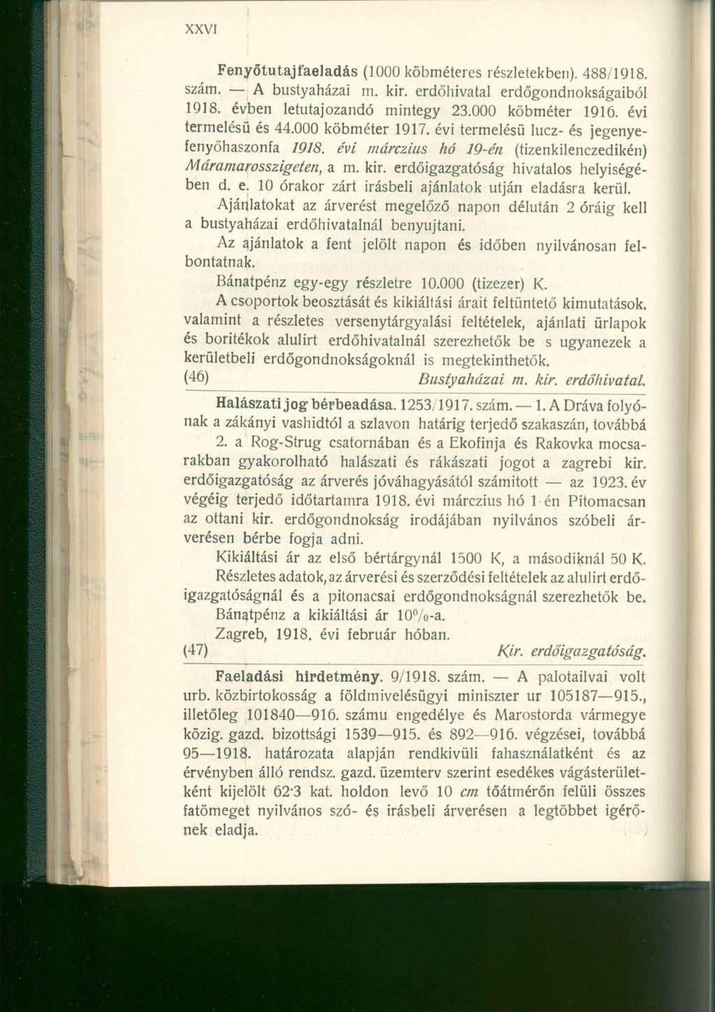 Fenyőtutajfaeladás (100 0 köbméteres részletekben). 488/1918. szám. A bustyaháza i m. kir. erdőhivata l erdőgondnokságaibó l 1918. évbe n letutajozand ó minteg y 23.00 0 köbméte r 1916.