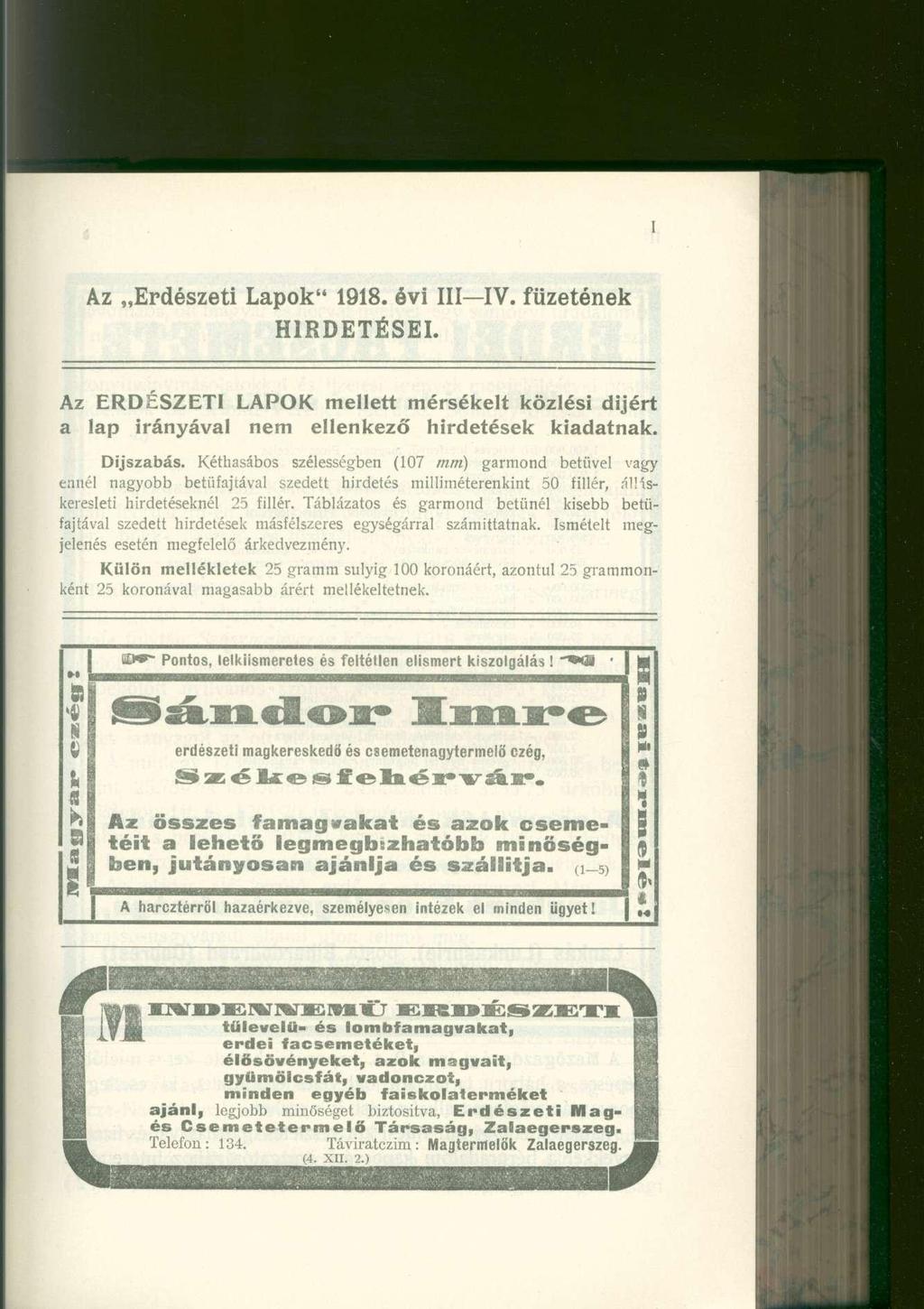 Az Erdészeti Lapok" 1918. évi III IV. füzetének HIRDETÉSEI. Az ERDÉSZETI LAPOK mellett mérsékelt közlési dijért a lap irányával nem ellenkező hirdetések kiadatnak. Díjszabás.