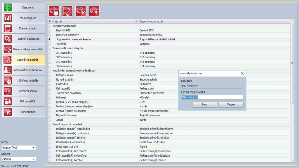 5.5 Személyre szabás A táblázat Egyedi megnevezés oszlopában lehetősége van módosítani az eseménynapló és az e-mail üzenetek elemeinek alapértelmezett elnevezését, valamint bizonyos Push és SMS