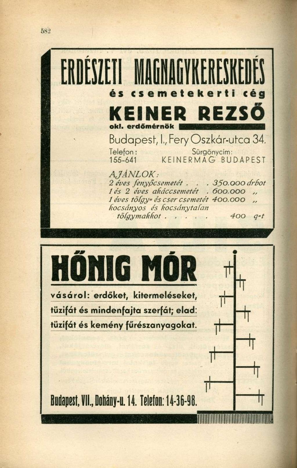 E és csemetekert i cé g KEINER REZSŐ oki. ee-dömérnök H ^ H m Budapesr, I,, Fery Oszkár-urca 34. Telefon: Sürgönycím : 155-641 KEINERMAG BUDAPES T AJÁNLOK: 2 éves fenypcsemetét... 3So.