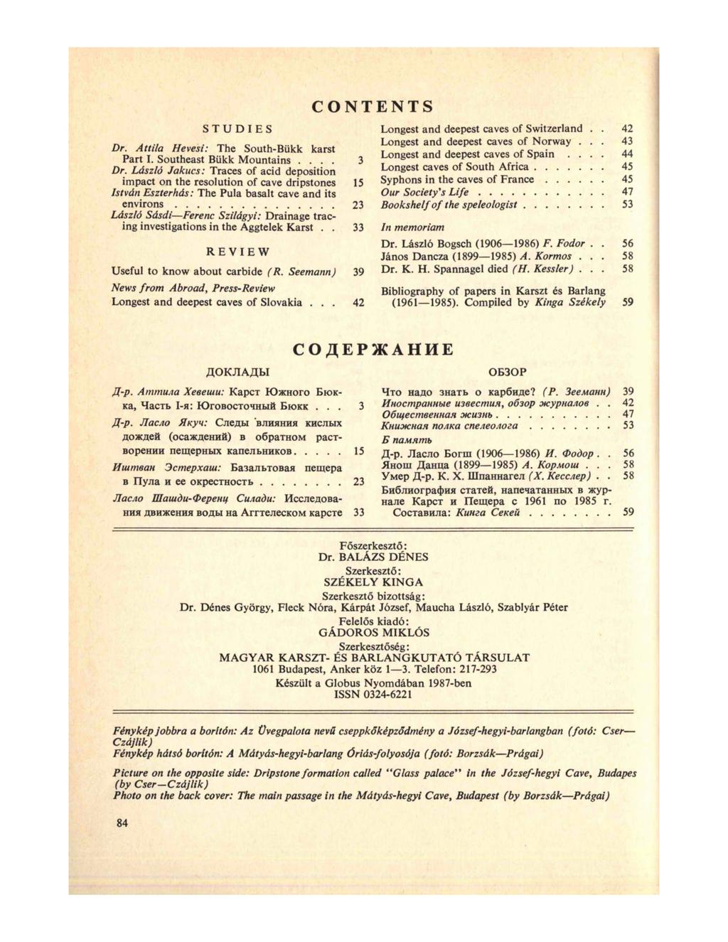 CONTENTS STUDIES Dr. Attila Hevesi: The South-Bükk karst Part I. Southeast Bükk Mountains.... 3 Dr.