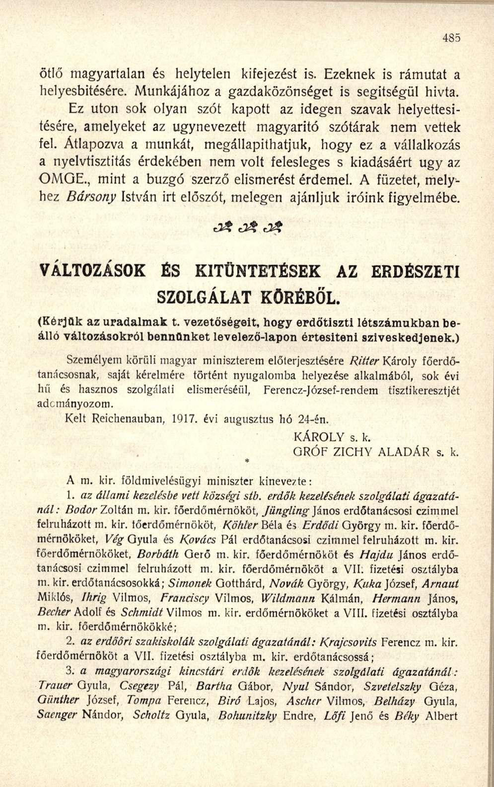 ötlő magyartalan és helytelen kifejezést is. Ezeknek is rámutat a helyesbítésére. Munkájához a gazdaközönséget is segítségül hivta.