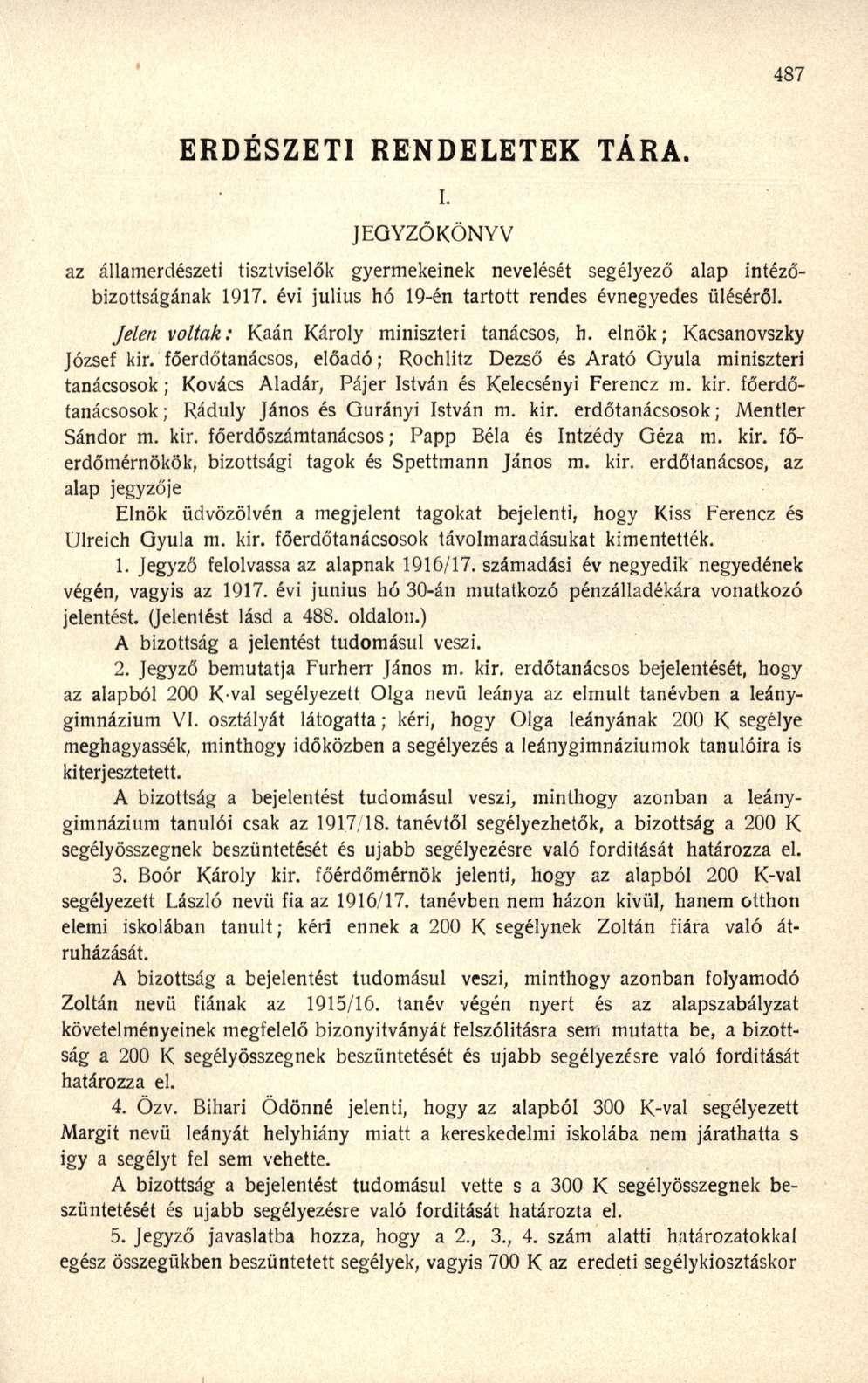 ERDÉSZETI RENDELETEK TÁRA. i. JEGYZŐKÖNYV az államerdészeti tisztviselők gyermekeinek nevelését segélyező alap intézőbizottságának 1917. évi július hó 19-én tartott rendes évnegyedes üléséről.