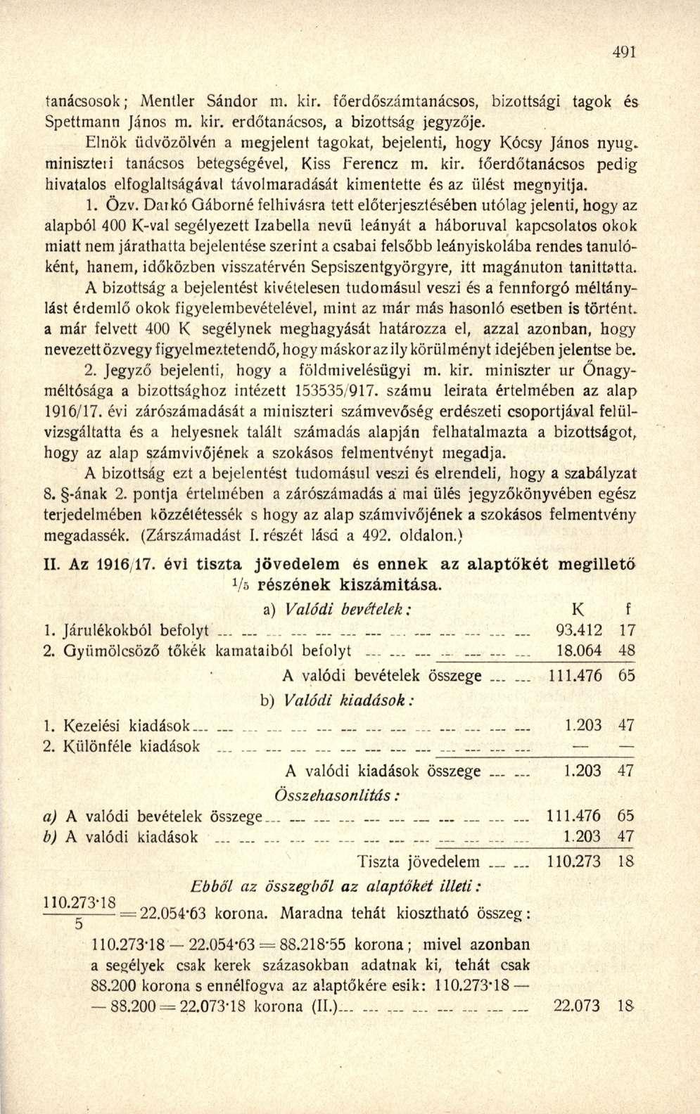 tanácsosok; Mentler Sándor m. kir. főerdőszámtanácsos, bizottsági tagok és Spettmann János m. kir. erdőtanácsos, a bizottság jegyzője.