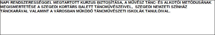 Szervezet neve: KORTÁRS BALETTÉRT ALAPÍTVÁNY Támogatási program elnevezése: Támogató megnevezése: központi költségvetés Támogatás forrása: önkormányzati költségvetés nemzetközi forrás más gazdálkodó