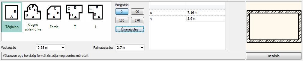 9 m A megadott hosszértékek a fal belső oldalhosszát jelentik. Vastagság: 0.38 m, Falmagasság: 2.
