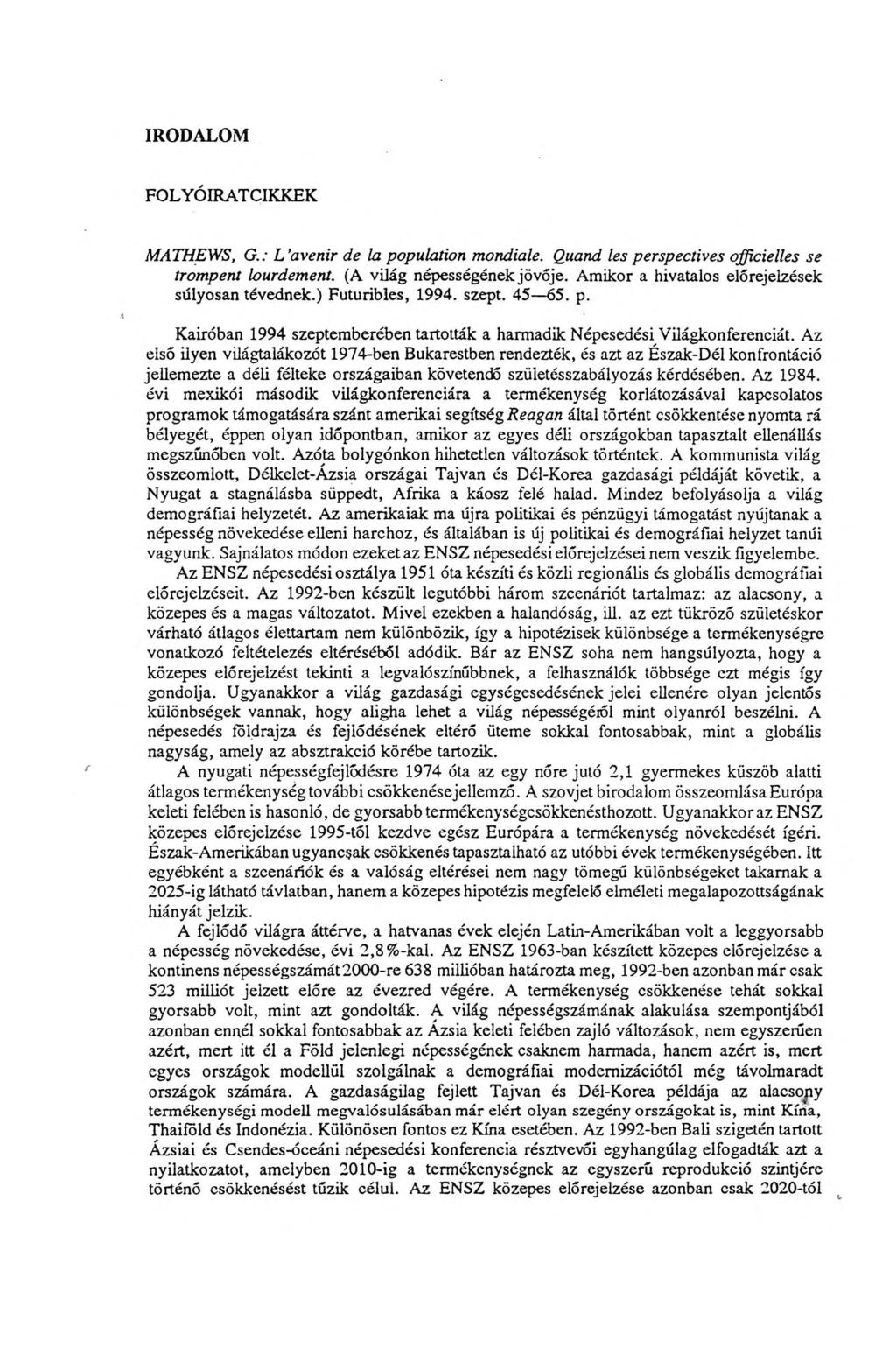 I R O D A L O M FOLYÓIRATCIKKEK MATHEWS, G.: L avenir de la population mondiale. Quand les perspectives officielles se trompent lourdement. (A világ népességének jövője.