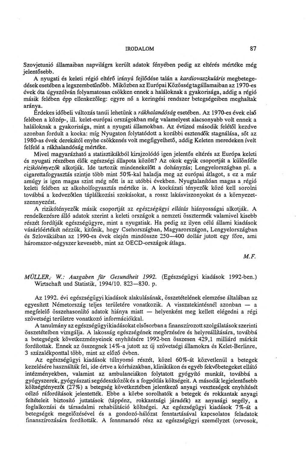 IRODALOM 87 Szovjetunió államaiban napvilágra került adatok fényében pedig az eltérés mértéke még jelentősebb.