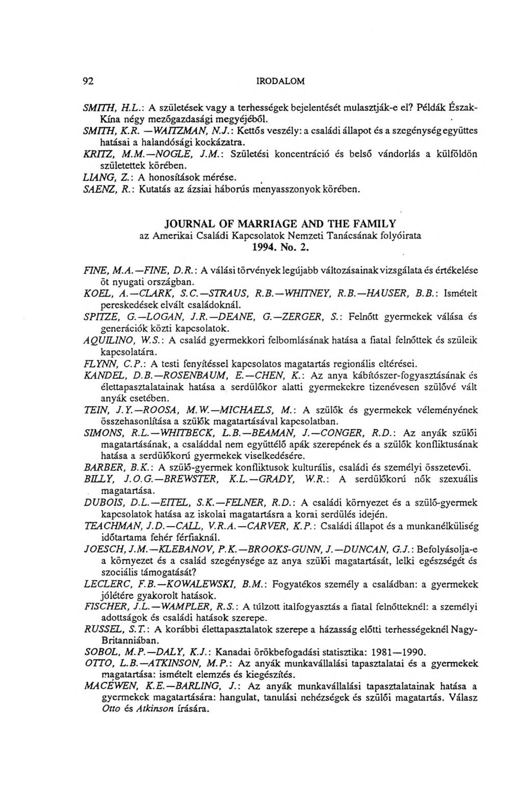 92 IRODALOM SMITH, H.L.: A születések vagy a terhességek bejelentését mulasztják-e el? Példák Észak- Kína négy mezőgazdasági megyéjéből. SMITH, K.R. WATTZMAN, N.J.