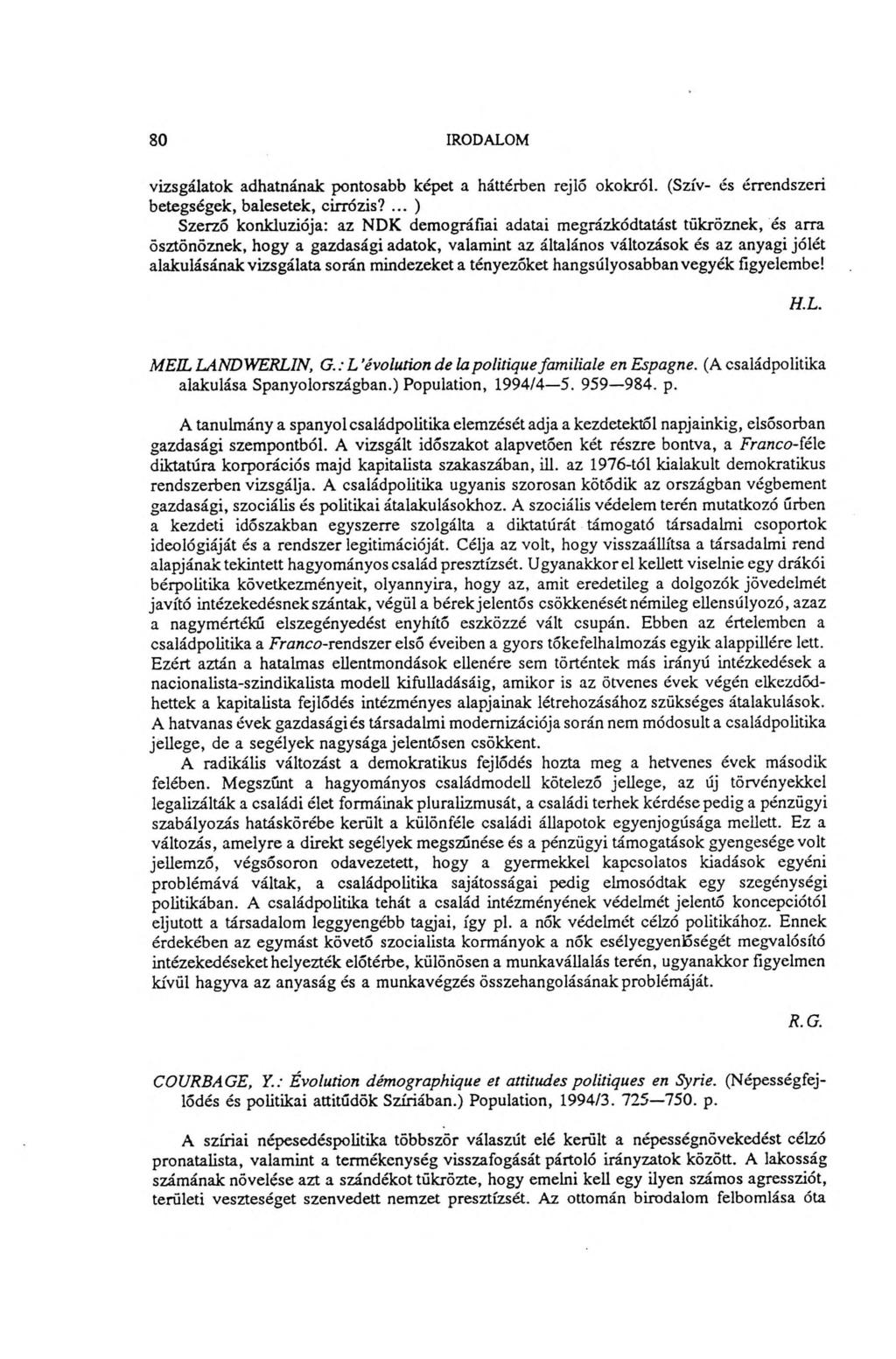 80 IRODALOM vizsgálatok adhatnának pontosabb képet a háttérben rejlő okokról. (Szív- és érrendszeri betegségek, balesetek, cirrózis?