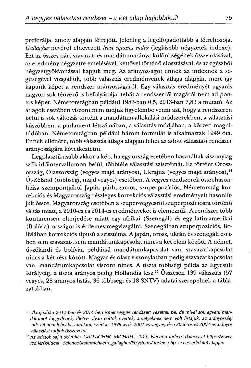 75FÁBIÁNGYÖRGY-A vegyes választási rendszer - a két világ legjobbika? preferálja, amely alapján létrejött.