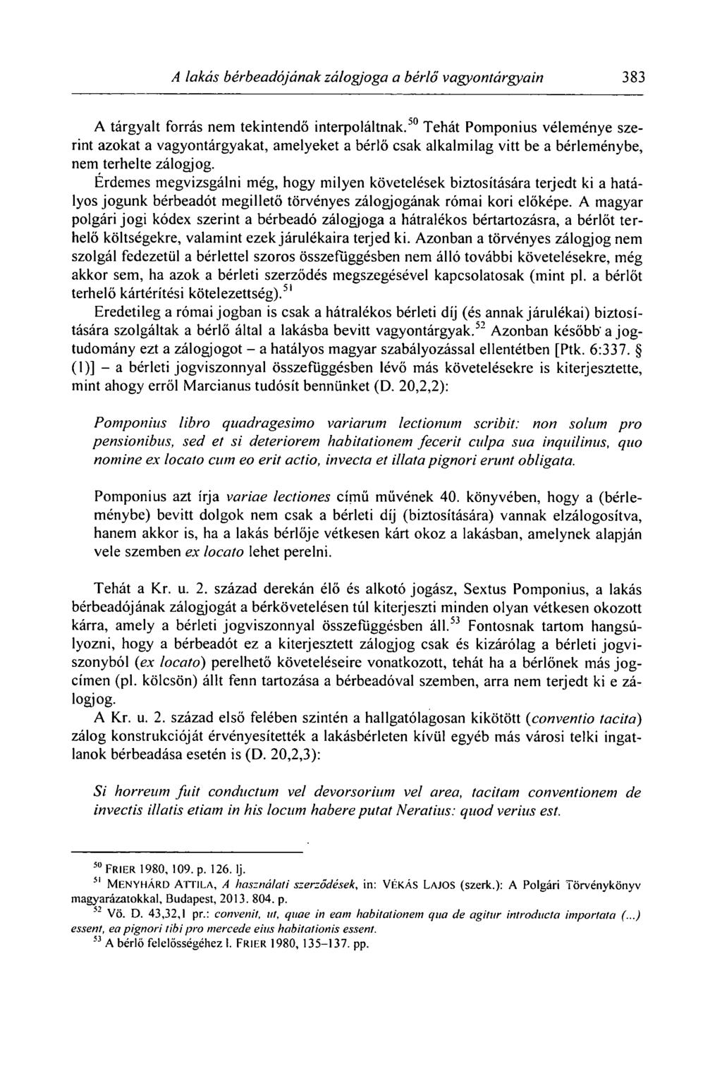 A lakás bérbeadójának zálogjoga a bérlő vagyontárgyain 383 A tárgyalt forrás nem tekintendő interpoláltnak.