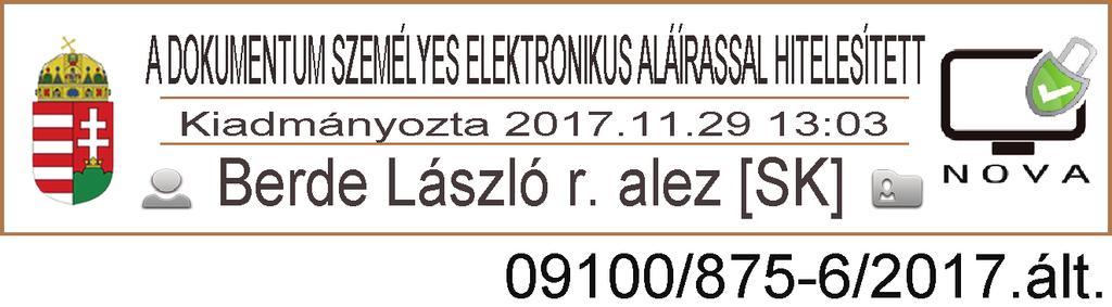 0 Kibocsátó szervezet: Határrendészeti Létavértes Alkalmazási terület: a Határrendészeti Létavértes hatáskörébe tartozó eljárások A kibocsátás dátuma: