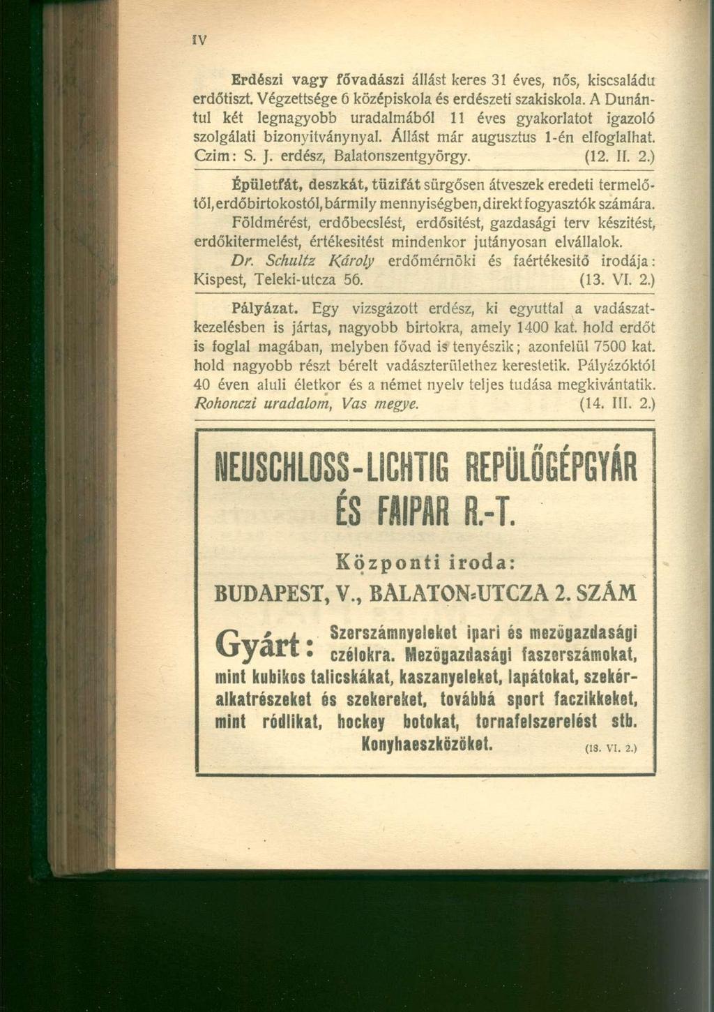 Erdészi vagy fővadászi állást keres 31 éves, nős, kiscsaládu erdőtiszt. Végzettsége 6 középiskola és erdészeti szakiskola.