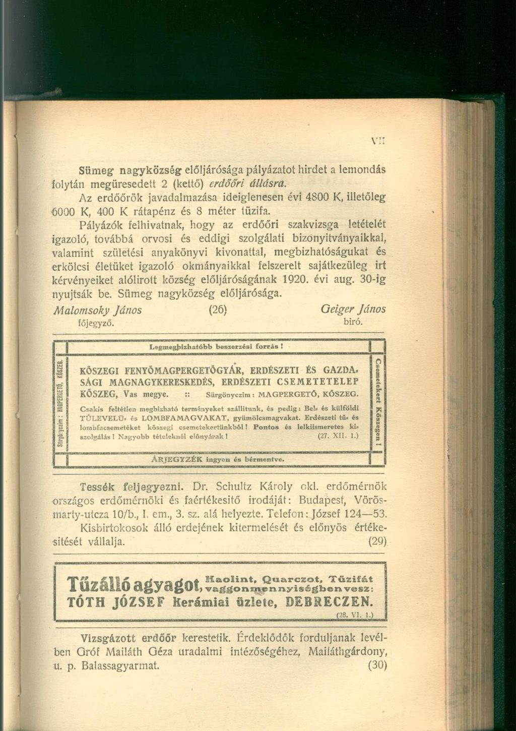 Sümeg 1 nagyközség elöljárósága pályázatot hirdet a lemondás folytán megüresedett 2 (kettő) erdőőri állásra.