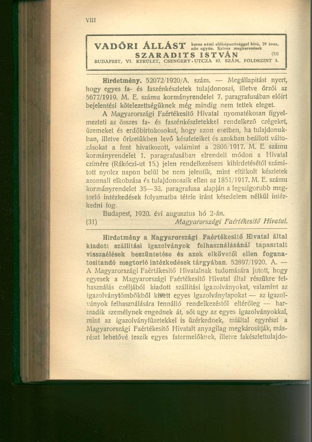 \ T ~\ S\> TTp A T T Á C T* keres némi előképzettséggel biró, 29 éves, V Jr\ SJ *JM\ í A L L i / l O J. nős egyén. Szives megkeresések S Z A R A D I T S I S T V Á N < 32 > BUDAPEST, VI.
