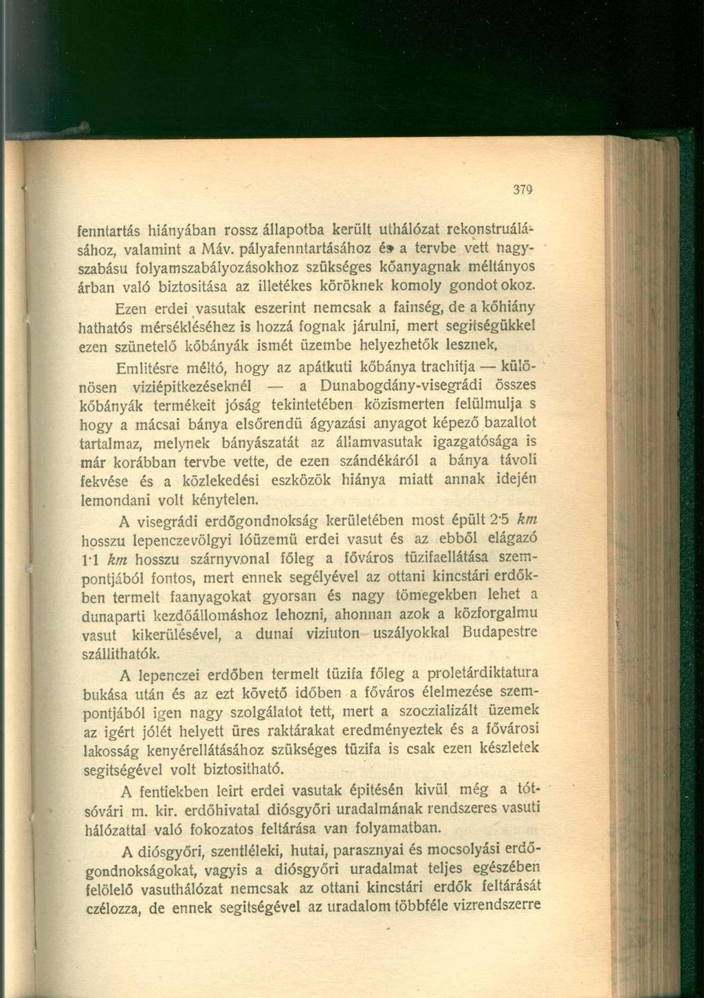 fenntartás hiányában rossz állapotba került úthálózat rekonstruálásához, valamint a Máv.