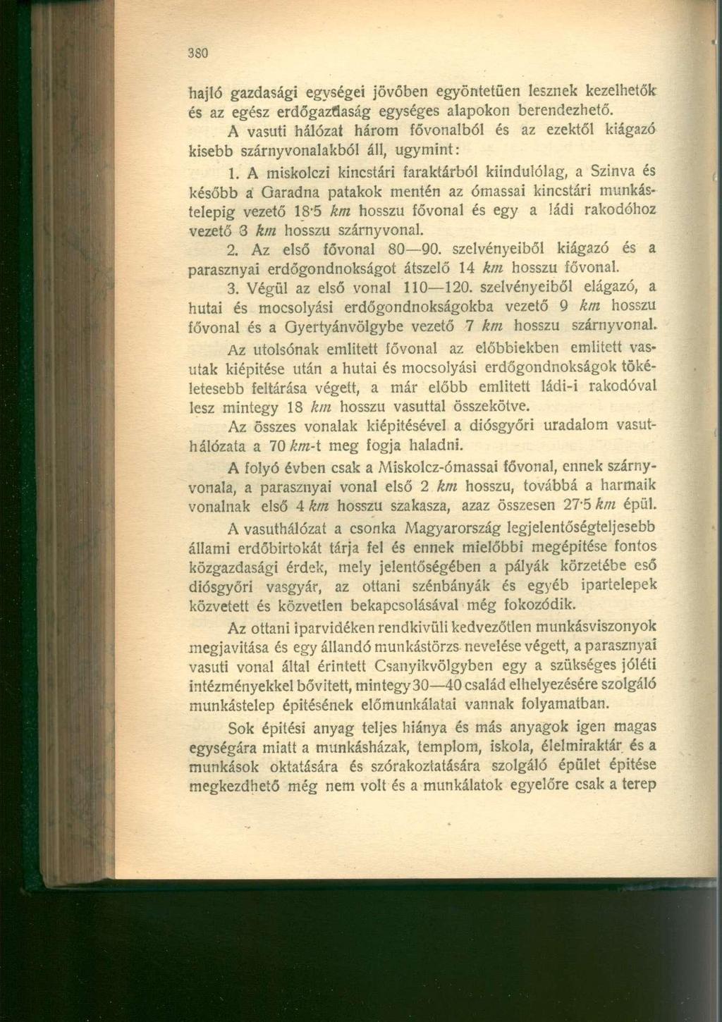 hajló gazdasági egységei jövőben egyöntetűen lesznek kezelhetők és az egész erdőgazdaság egységes alapokon berendezhető.
