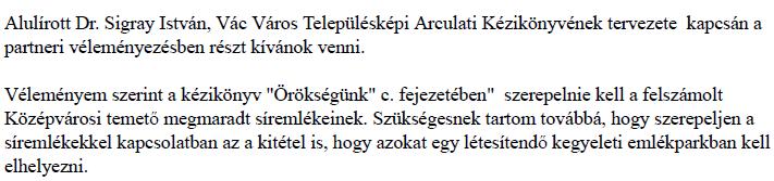 Dr. Sigray István A javított dokumentum kiegészítésre került, és tartalmazza az egykori Középvárosi temető bemutatását is. Váci Civil Kerekasztal Mezei Attila Észrevételét köszönjük!